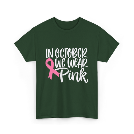 In October We Wear Pink Breast Cancer T-Shirt - Forest Green