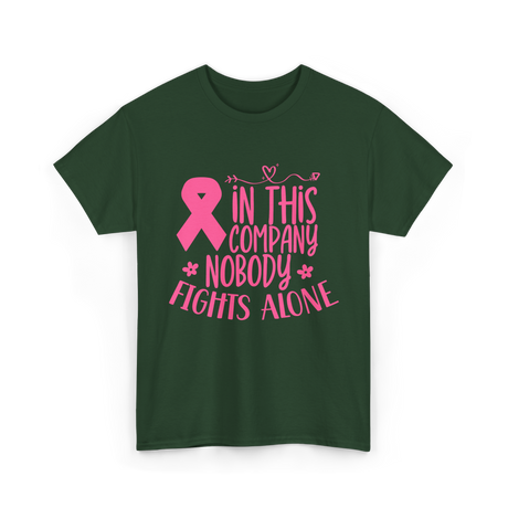 In This Company Nobody Fights Alone Breast Cancer T-Shirt - Forest Green