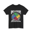 Inclusion Matters Autism Support T-Shirt - Black