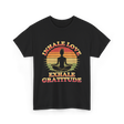 Inhale Love Exhale Gratitude Mindfulness T-Shirt - Black