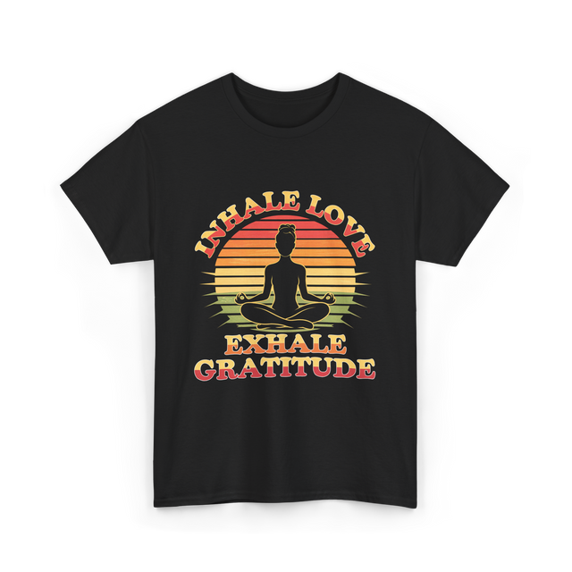 Inhale Love Exhale Gratitude Mindfulness T-Shirt - Black