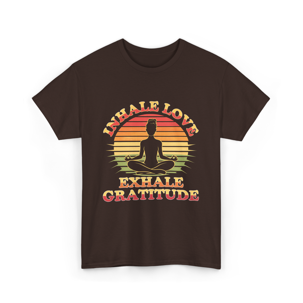 Inhale Love Exhale Gratitude Mindfulness T-Shirt - Dark Chocolate