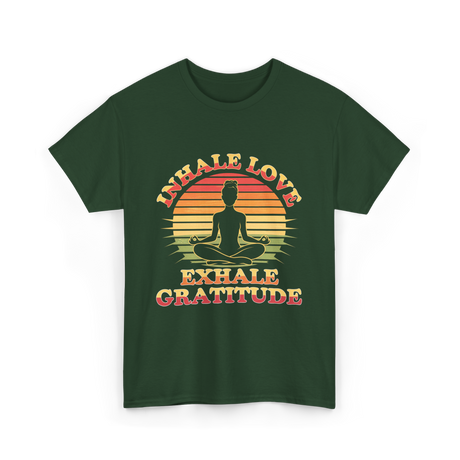 Inhale Love Exhale Gratitude Mindfulness T-Shirt - Forest Green