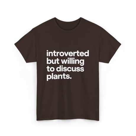 Introverted But Willing Plants Gardener T-Shirt - Dark Chocolate
