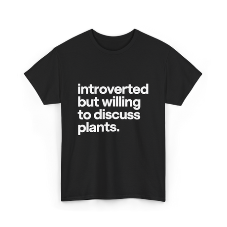 Introverted But Willing Plants Gardener T-Shirt - Black
