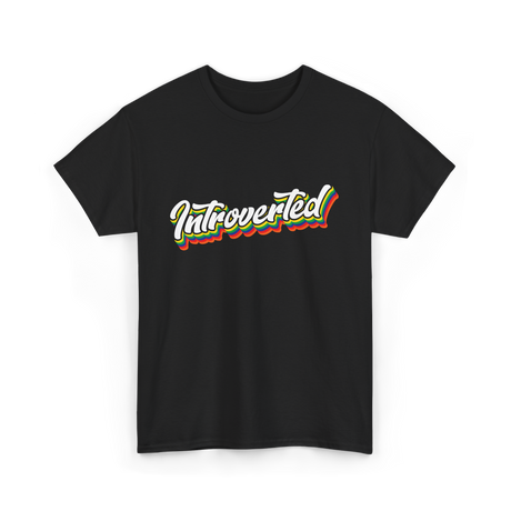 Introverted Introvert Shy Personality T-Shirt - Black