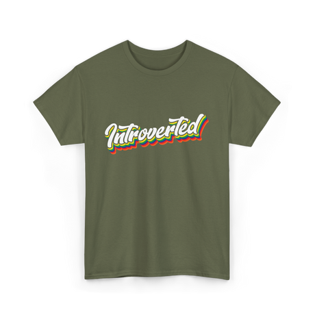 Introverted Introvert Shy Personality T-Shirt - Military Green