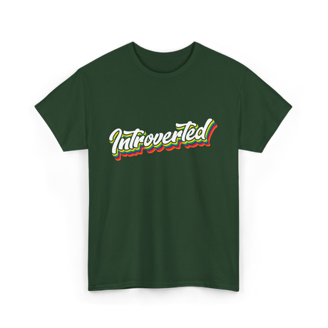 Introverted Introvert Shy Personality T-Shirt - Forest Green