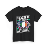 Irish By Blood American Birth Ireland T-Shirt - Black