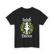 Irish Dance Irish Dancer T-Shirt - Black