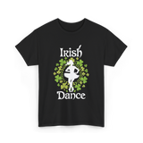 Irish Dance Irish Dancer T-Shirt - Black