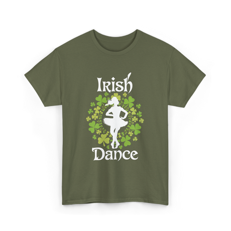 Irish Dance Irish Dancer T-Shirt - Military Green