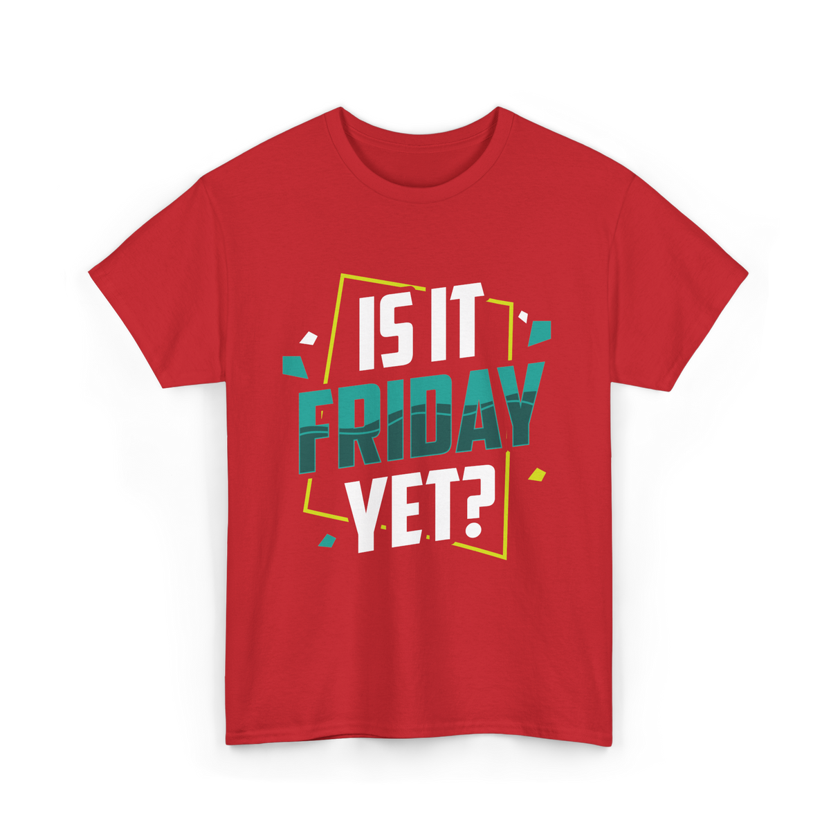 Is It Friday Yet Weekend T-Shirt - Red