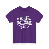 Is It Friday Yet Weekend T-Shirt - Purple