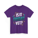 Is It Friday Yet Weekend T-Shirt - Purple