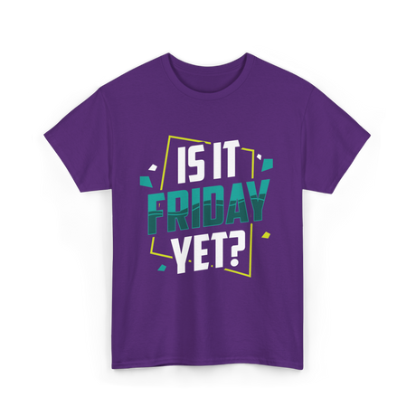 Is It Friday Yet Weekend T-Shirt - Purple