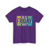 Is It Friday Yet Weekend T-Shirt - Purple