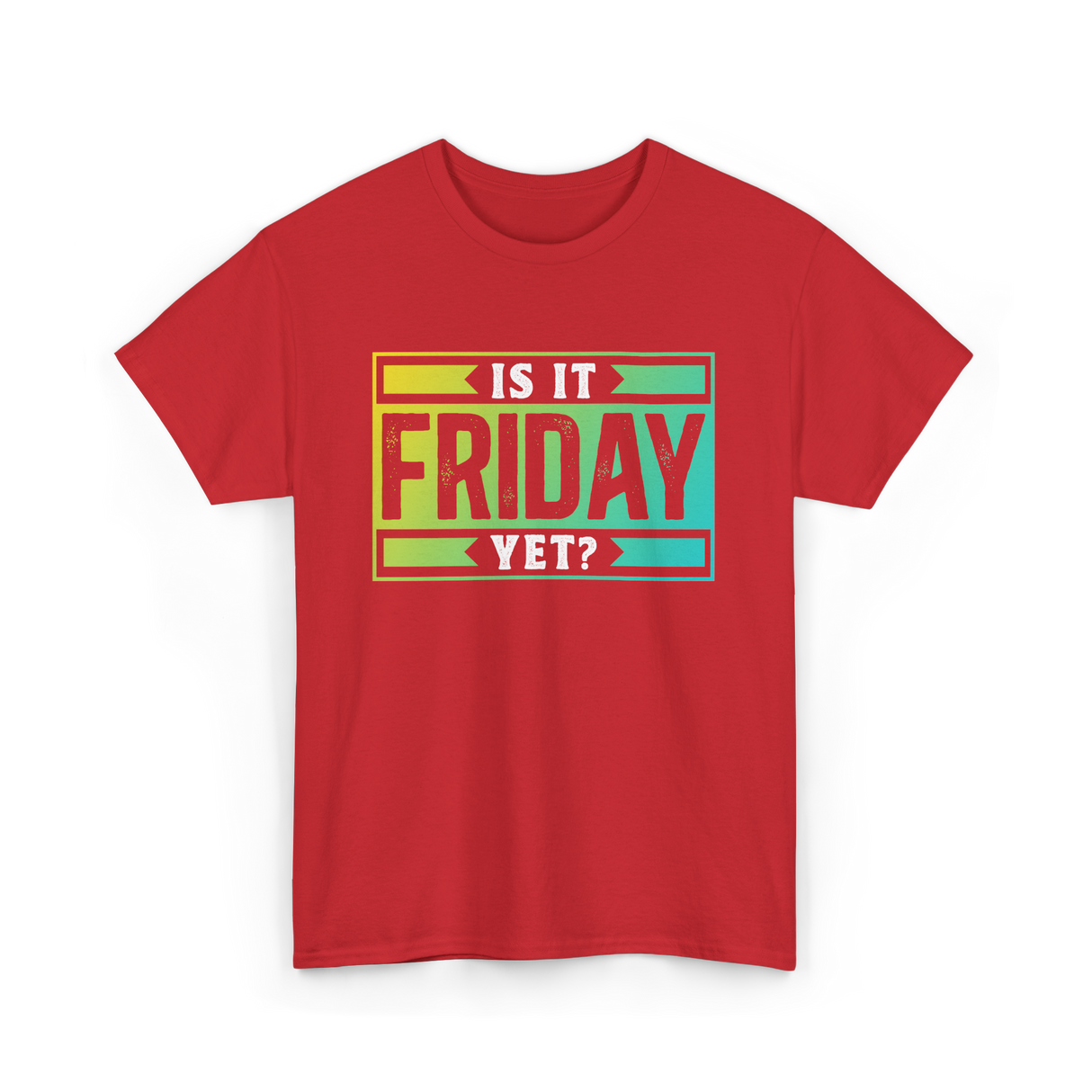 Is It Friday Yet Weekend T-Shirt - Red