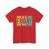 Is It Friday Yet Weekend T-Shirt - Red