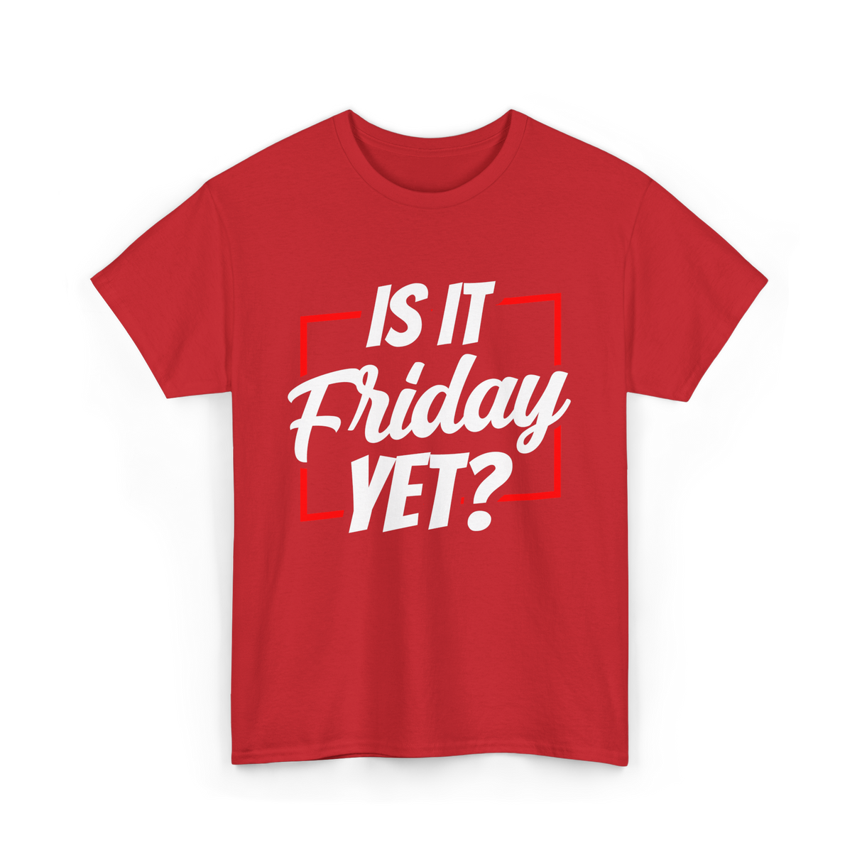 Is It Friday Yet Weekend T-Shirt - Red