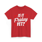 Is It Friday Yet Weekend T-Shirt - Red