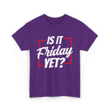 Is It Friday Yet Weekend T-Shirt - Purple