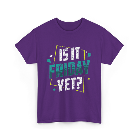 Is It Friday Yet Weekend Vibes T-Shirt - Purple