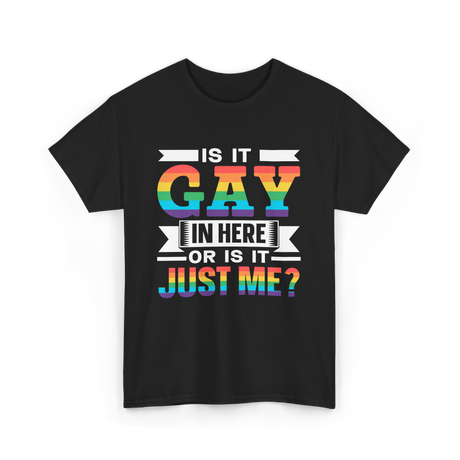 Is It Gay In Here Pride T-Shirt - Black