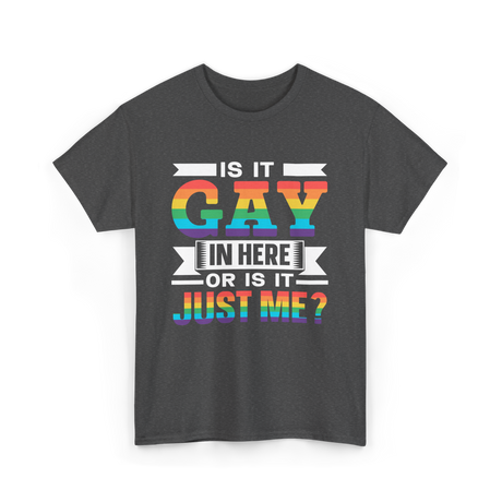 Is It Gay In Here Pride T-Shirt - Dark Heather