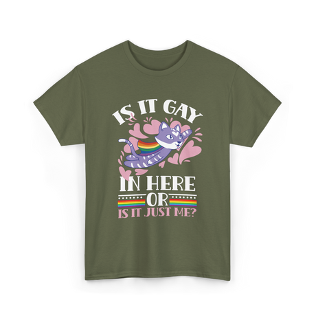 Is It Gay In Here Pride T-Shirt - Military Green