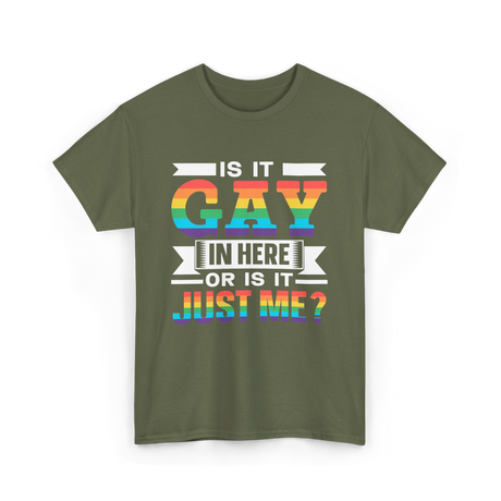 Is It Gay In Here Pride T-Shirt - Military Green