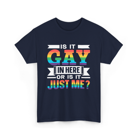 Is It Gay In Here Pride T-Shirt - Navy