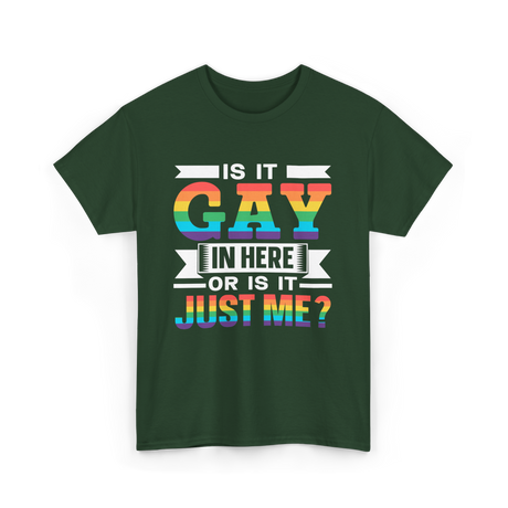 Is It Gay In Here Pride T-Shirt - Forest Green