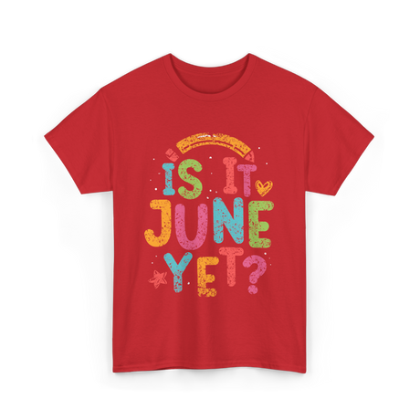 Is It June Yet Back To School T-Shirt - Red