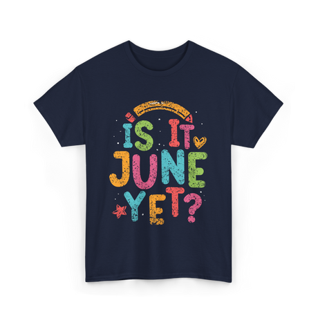 Is It June Yet Back To School T-Shirt - Navy