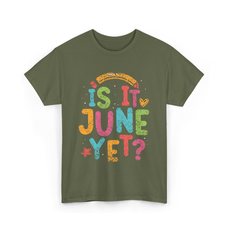 Is It June Yet Back To School T-Shirt - Military Green