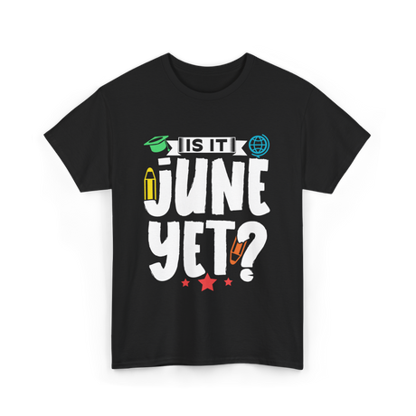 Is It June Yet School T-Shirt - Black