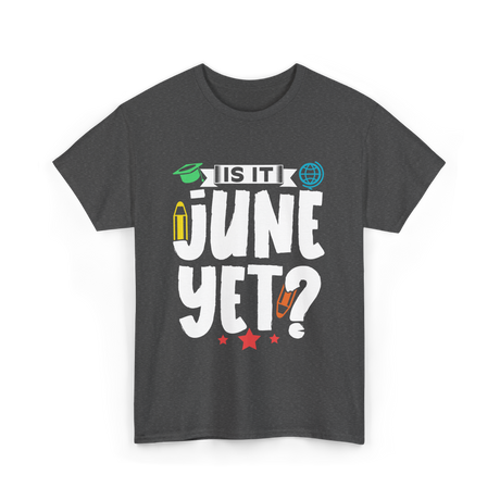 Is It June Yet School T-Shirt - Dark Heather