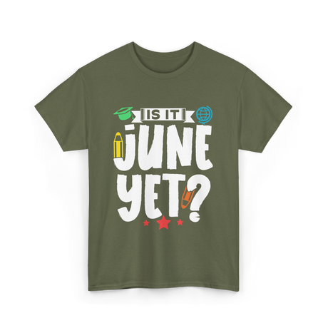 Is It June Yet School T-Shirt - Military Green