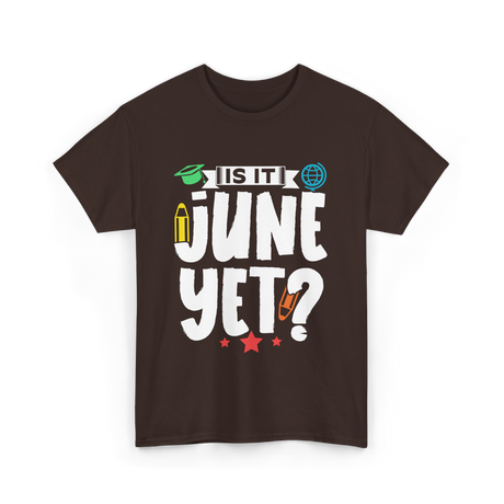 Is It June Yet School T-Shirt - Dark Chocolate