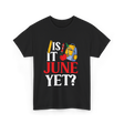 Is It June Yet School Teacher T-Shirt - Black