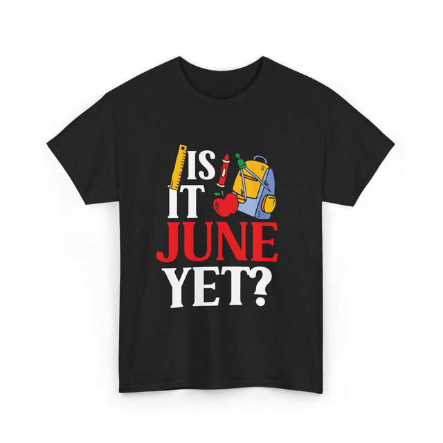 Is It June Yet School Teacher T-Shirt - Black