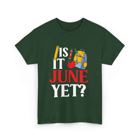 Is It June Yet School Teacher T-Shirt - Forest Green