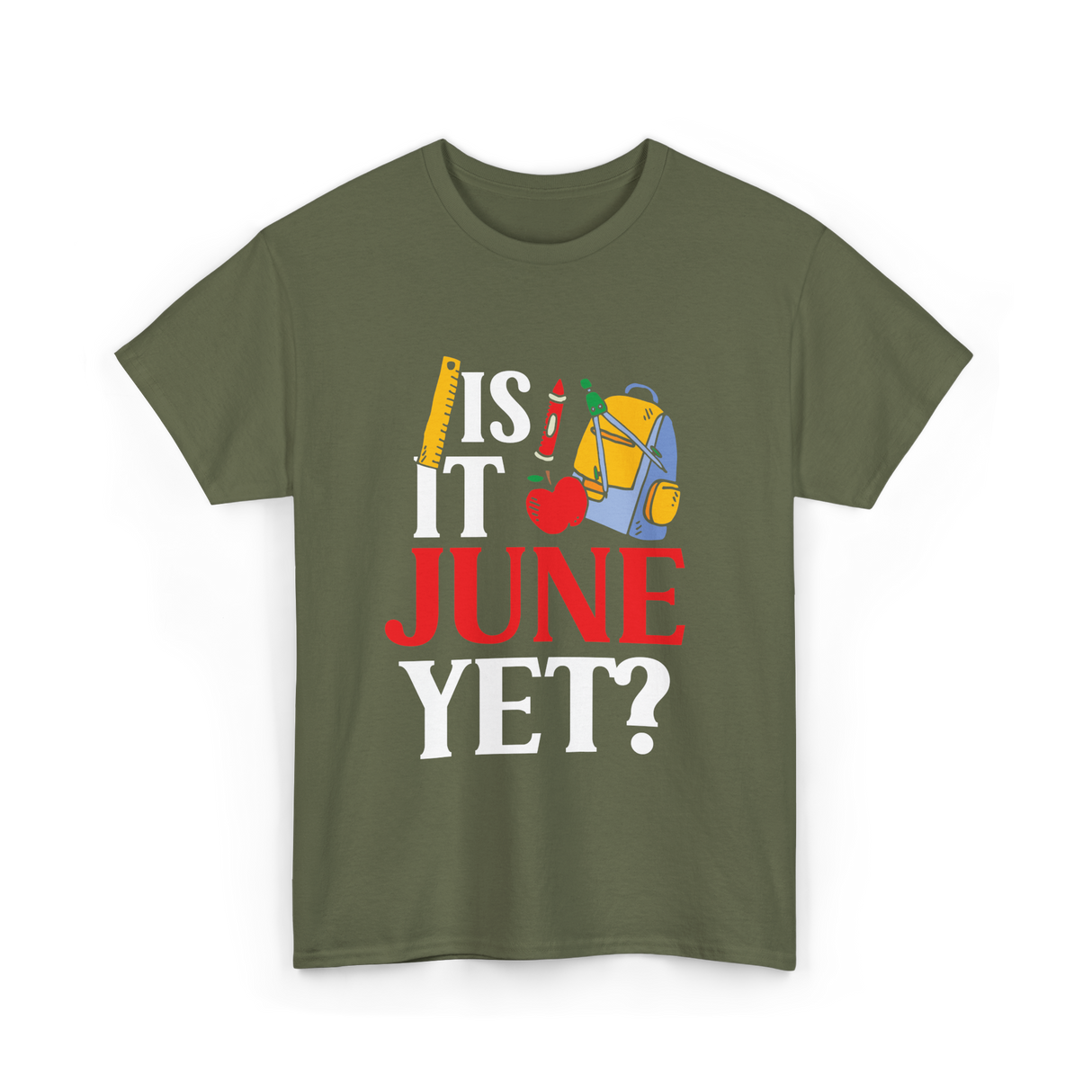 Is It June Yet School Teacher T-Shirt - Military Green