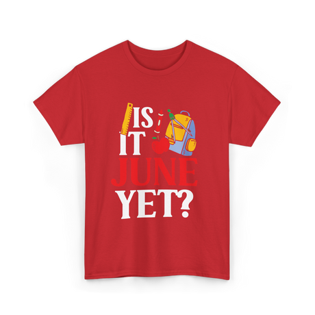 Is It June Yet School Teacher T-Shirt - Red