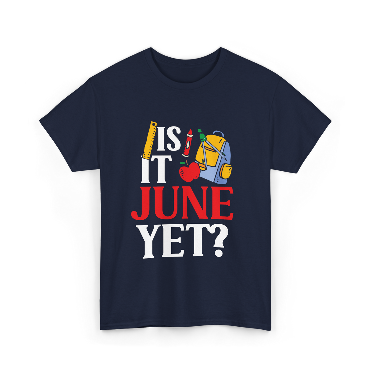 Is It June Yet School Teacher T-Shirt - Navy