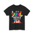 Is It June Yet Student Teacher T-Shirt - Black