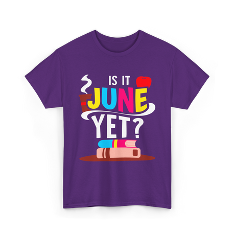 Is It June Yet Student Teacher T-Shirt - Purple