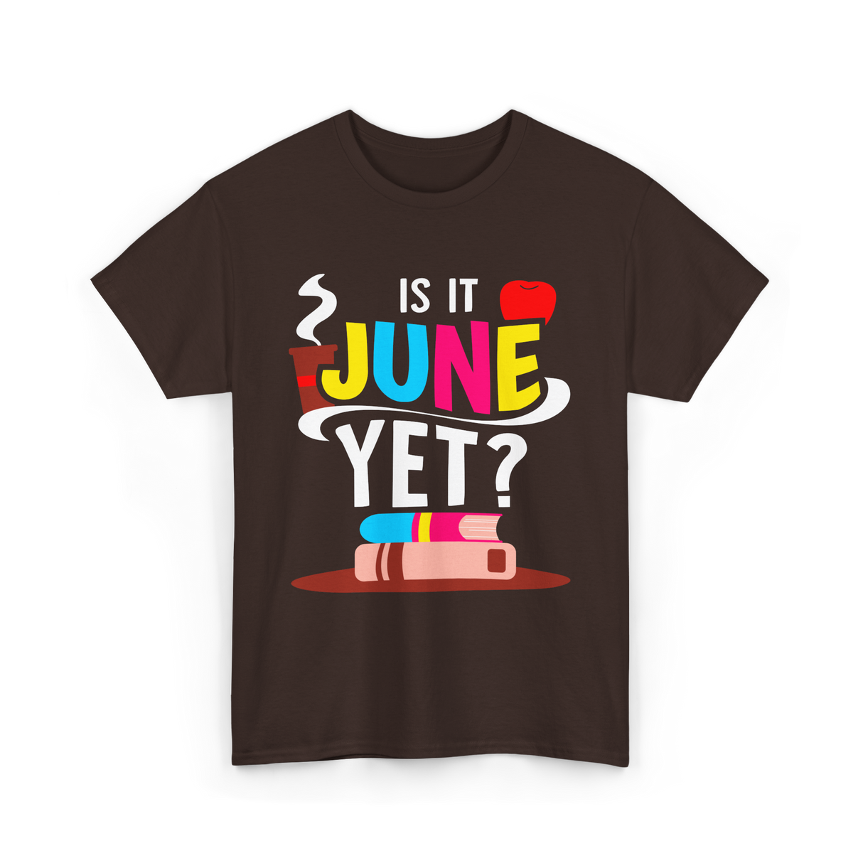 Is It June Yet Student Teacher T-Shirt - Dark Chocolate