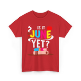 Is It June Yet Student Teacher T-Shirt - Red